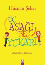Üç Aşağı Beş Yukarı & Deyimlerle Roman
