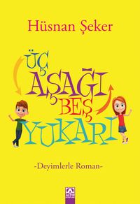 Üç Aşağı Beş Yukarı & Deyimlerle Roman