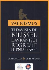Vajinismus Tedavisinde Bilişsel Davranışçı Regresif Hipnoterapi