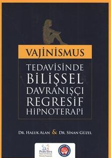 Vajinismus Tedavisinde Bilişsel Davranışçı Regresif Hipnoterapi