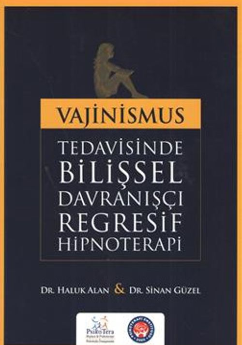 Vajinismus Tedavisinde Bilişsel Davranışçı Regresif Hipnoterapi