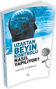Uzaktan Beyin Kontrolü Nasıl Yapılıyor?