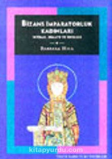 Bizans İmparatorluk Kadınları İktidar, Himaye ve İdeoloji
