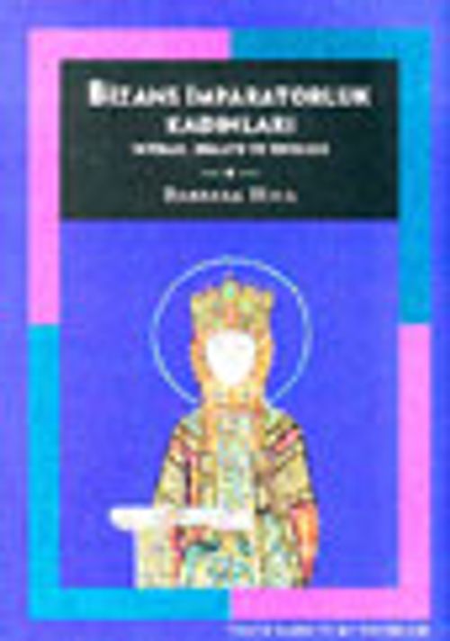 Bizans İmparatorluk Kadınları İktidar, Himaye ve İdeoloji