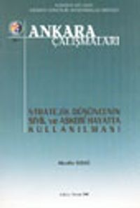 Ankara Çalışmaları 3 / Stratejik Düşüncenin Sivil ve Askeri Hayatta Kullanılması