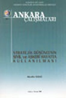 Ankara Çalışmaları 3 / Stratejik Düşüncenin Sivil ve Askeri Hayatta Kullanılması