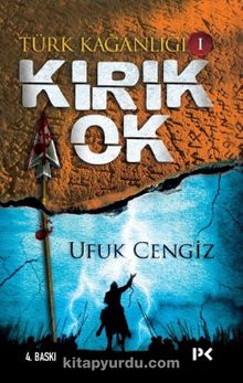 Kırık Ok / Türk Kağanlığı 1 - Ufuk Cengiz