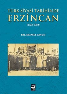 Türk Siyasi Tarihinde Erzincan (1923-1960)