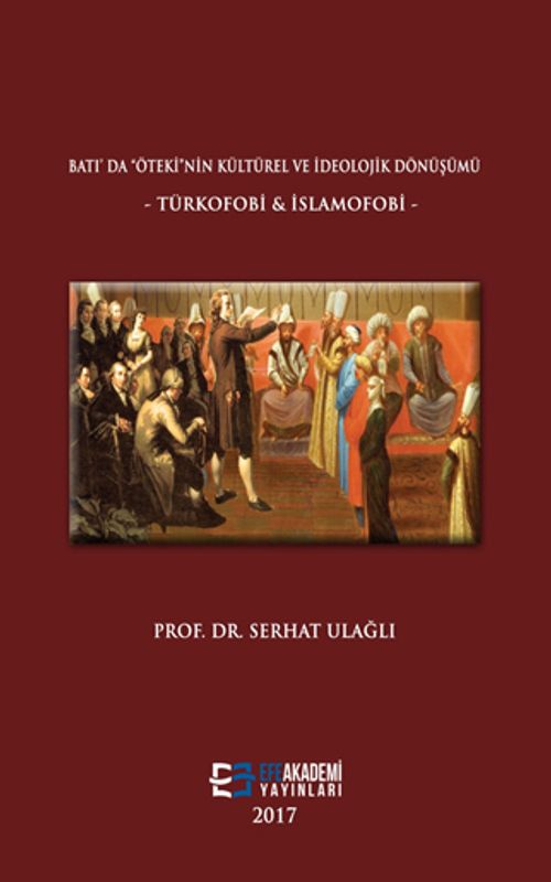 Batı'da Öteki'nin Kültürel ve İdeolojik Dönüşümü & Türkofobi ve İslamofobi 