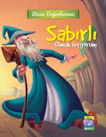 Sabırlı Olmak İstiyorum / Bizim Değerlerimiz 