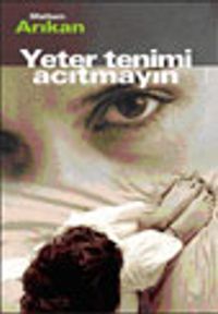 Yeter Tenimi Acıtmayın