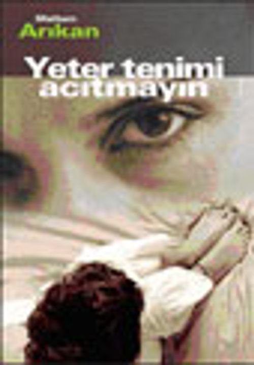 Yeter Tenimi Acıtmayın