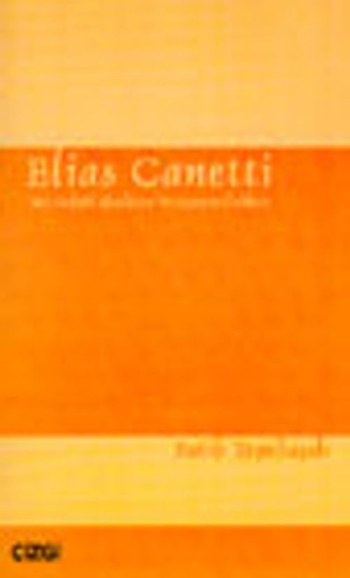 Elias Canetti: Das Gefühl Absoluter Verantwortlichkeit