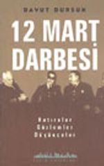 12 Mart Darbesi Hatıralar Gözlemler Düşünceler
