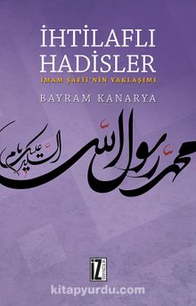 İhtilaflı Hadisler & İmam Şafii’nin Yaklaşımı - Bayram Kanarya