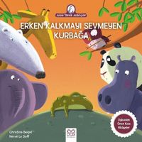 Erken Kalkmayı Sevmeyen Kurbağa / Anne Tavuk Anlatıyor