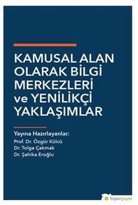 Kamusal Alan Olarak Bilgi Merkezleri ve Yenilikçi Yaklaşımlar