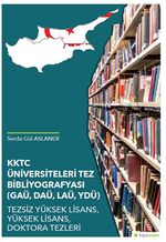 KKTC Üniversiteleri Tez Bibliyografyası 	(GAÜ, DAÜ, LAÜ, YDÜ) Tezsiz Yüksek 	Lisans, Yüksek Lisans, Doktora Tezleri
