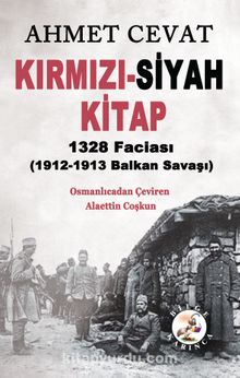 Kırmızı-Siyah Kitap 1328 Faciası (1912-1913 Balkan Savaşı) - Ahmet Cevad