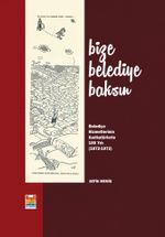 Bize Belediye Baksın & Belediye Hizmetlerinin Karikatürlerle 100. Yılı (1872- 1972)