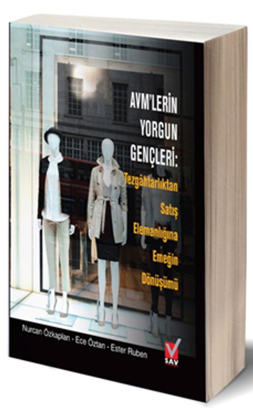 AVM'lerin Yorgun Gençleri Tezgahtarlıktan Satış Elemanlığına Emeğin Dönüşümü 