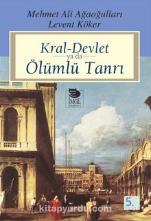 Kral-Devlet Ya Da Ölümlü Tanrı - Levent Köker