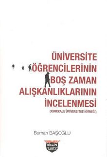 Üniversite Öğrencilerinin Boş Zaman Alışkanlıklarının İncelenmesi - Burhan Baloğlu