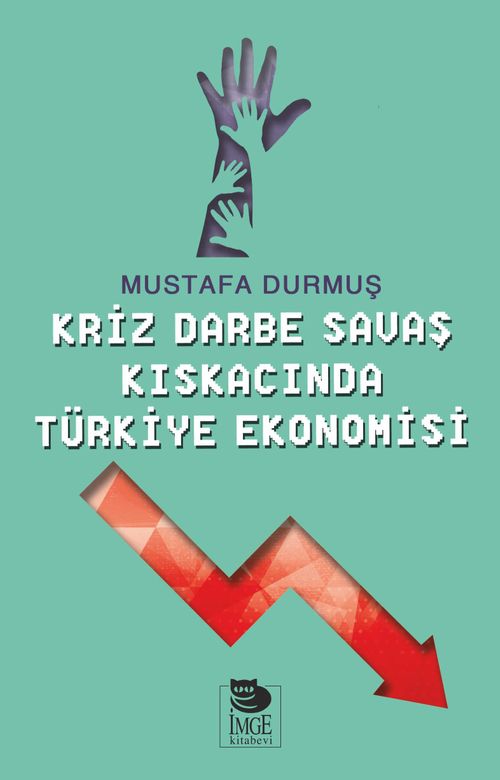 Kriz Darbe Savaş Kıskacında Türkiye Ekonomisi 