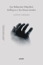 Çay Bahçesine Düşerken & Falling to a Tea House Garden