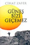 G&uuml;neş Bizi Ge&ccedil;emez