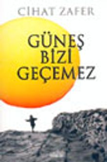 Güneş Bizi Geçemez