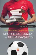 Profesyonel Futbolcularda Spor Bilgi Düzeyi ve Takım Başarısı
