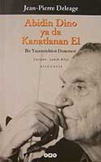 Abidin Dino/Ya Da Kanatlanan El/Bir Yaşam Öyküsü