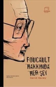 Foucault Hakkında Her Şey