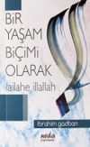 Bir Yaşam Bi&ccedil;imi Olarak Lailahe İllallah