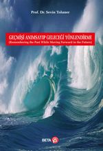 Geçmişi Anımsayıp Geleceği Yönlendirme