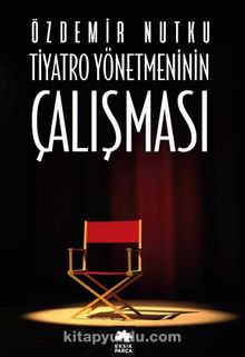 Tiyatro Yönetmeninin Çalışması - Özdemir Nutku