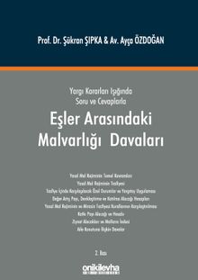 Yargı Kararları Işığında Soru ve Cevaplarla Eşler Arasındaki Malvarlığı Davaları