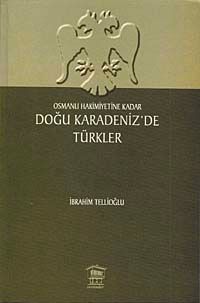 Osmanlı Hakimiyetine Kadar Doğu Karadeniz'de Türkler