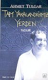 Tam Yakalandığımız Yerden / Yazılar