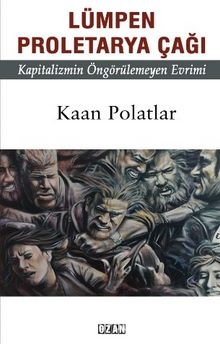 Lümpen Proletarya Çağı - Kaan Polatlar