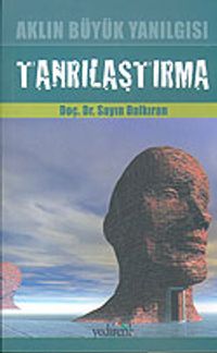 Aklın Büyük Yanılgısı:Tanrılaştırma