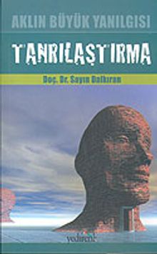 Aklın Büyük Yanılgısı:Tanrılaştırma