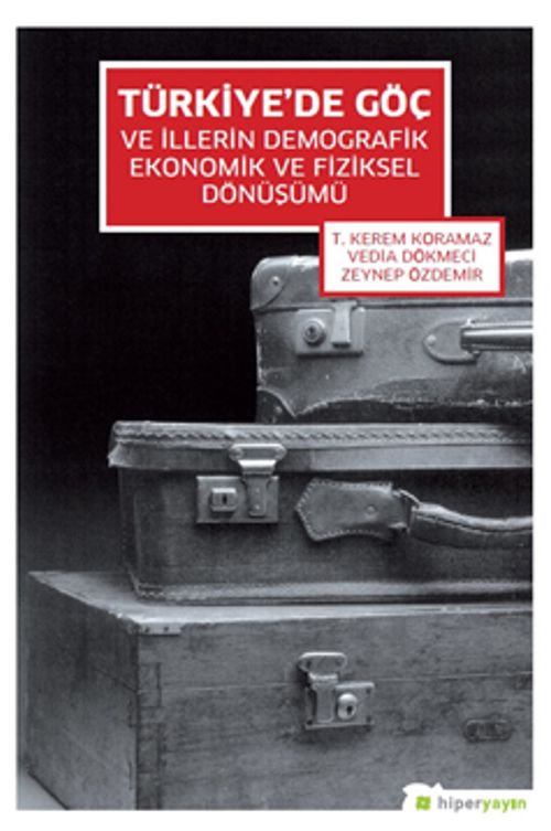 Türkiye'de Göç ve İllerin Demografik Ekonomik ve Fiziksel Dönüşümü