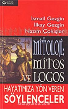 Mitoloji: Mitos ve Logos Hayatımıza Yön Veren Söylenceler