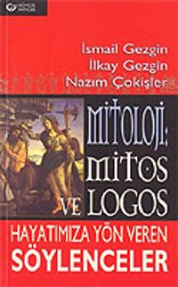 Mitoloji: Mitos ve Logos Hayatımıza Yön Veren Söylenceler