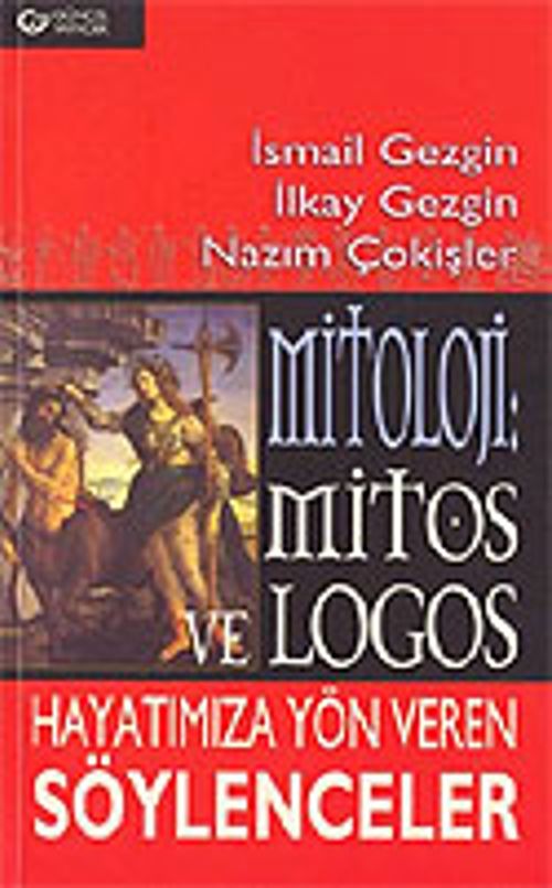 Mitoloji: Mitos ve Logos Hayatımıza Yön Veren Söylenceler