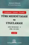 Türk Medeni Yasası ve Uygulaması 2. Cilt & Aile Hukuku 1 (Md. 118-201)
