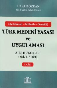 Türk Medeni Yasası ve Uygulaması 2. Cilt & Aile Hukuku 1 (Md. 118-201) 