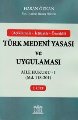 Türk Medeni Yasası ve Uygulaması 2. Cilt & Aile Hukuku 1 (Md. 118-201) 
